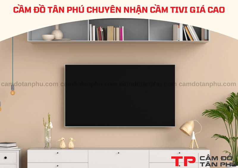 Chuyên nhận cầm tivi giá cao tại Tp HCM