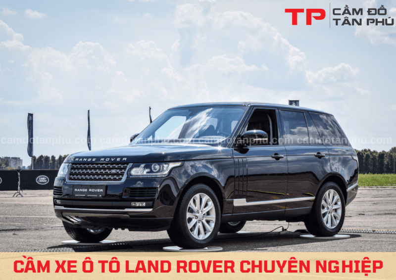 Cầm xe ô tô Land Rover uy tín tại Tp HCM